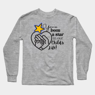 You've Been A Star In Our Child's Life Thank You Gift for Caregiver Long Sleeve T-Shirt